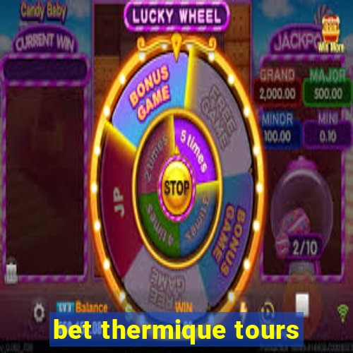 bet thermique tours