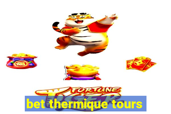 bet thermique tours