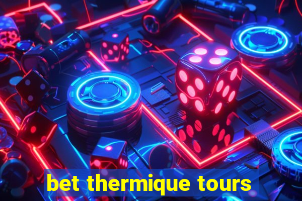 bet thermique tours