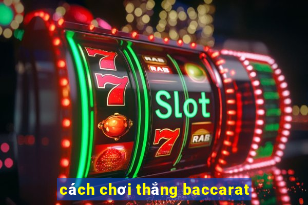 cách chơi thắng baccarat