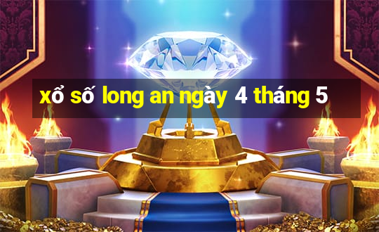 xổ số long an ngày 4 tháng 5