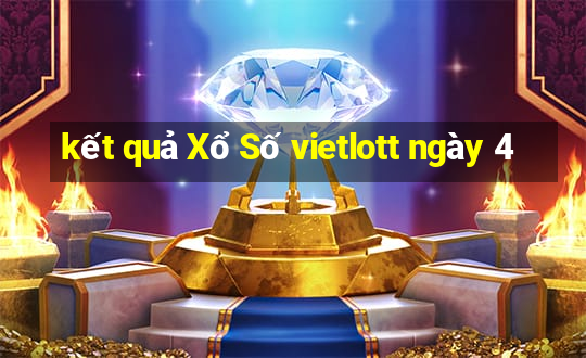 kết quả Xổ Số vietlott ngày 4