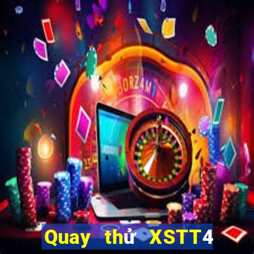 Quay thử XSTT4 ngày mai