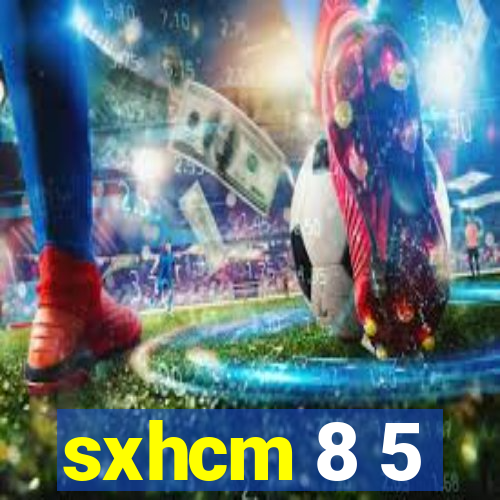 sxhcm 8 5