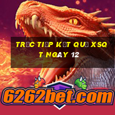 Trực tiếp kết quả XSQT ngày 12