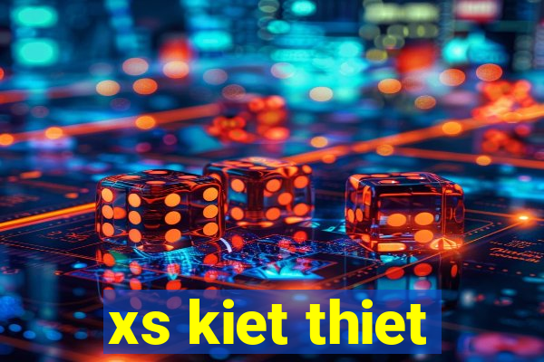 xs kiet thiet