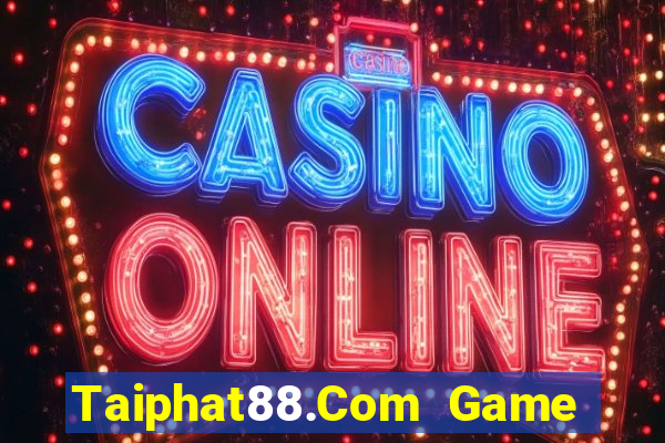 Taiphat88.Com Game Bài 3D