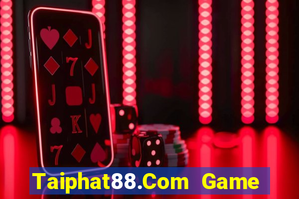 Taiphat88.Com Game Bài 3D