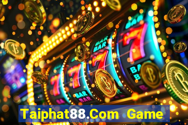 Taiphat88.Com Game Bài 3D