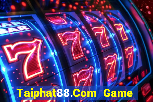 Taiphat88.Com Game Bài 3D