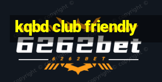 kqbd club friendly