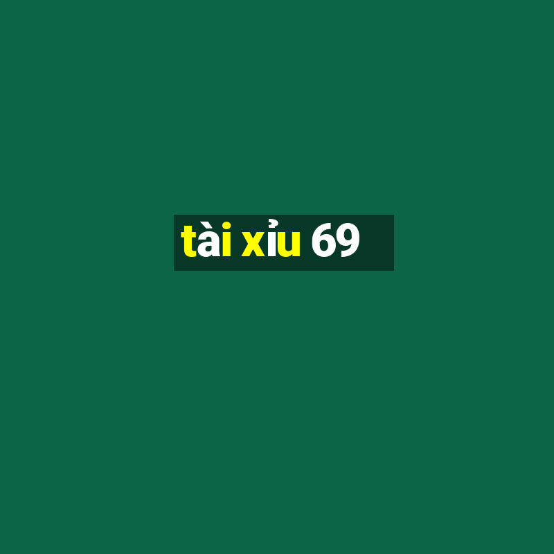 tài xỉu 69