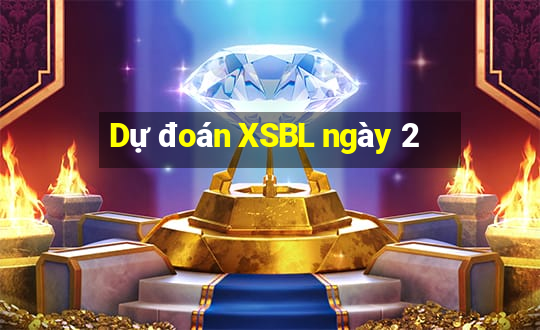 Dự đoán XSBL ngày 2