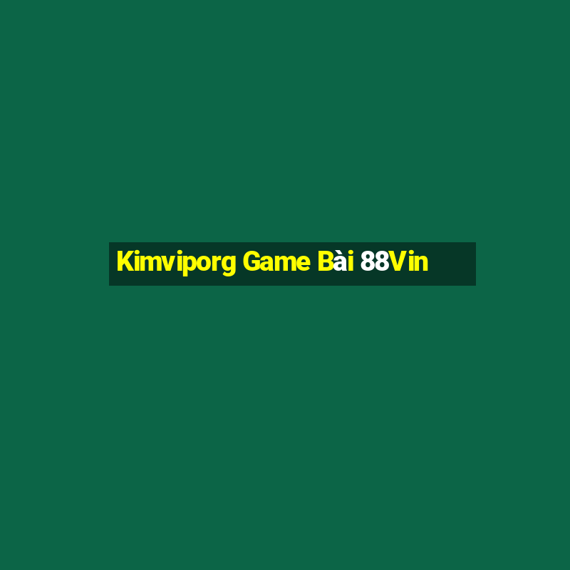 Kimviporg Game Bài 88Vin