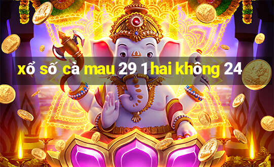 xổ số cà mau 29 1 hai không 24