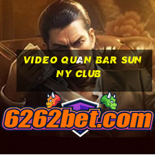 video quán bar sunny club