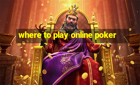 where to play online poker