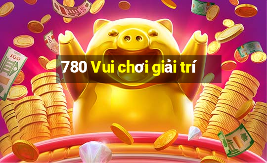 780 Vui chơi giải trí