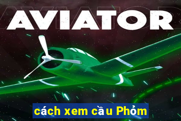 cách xem cầu Phỏm