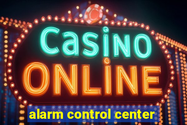 alarm control center