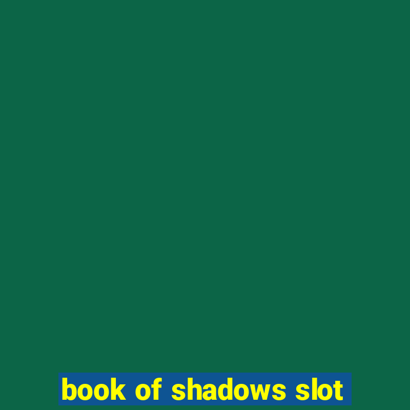 book of shadows slot