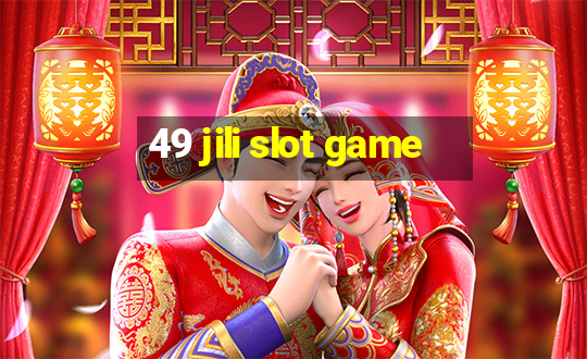 49 jili slot game