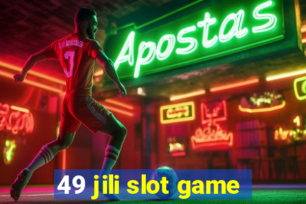 49 jili slot game