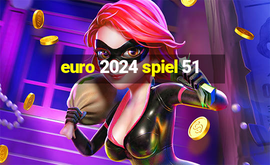 euro 2024 spiel 51