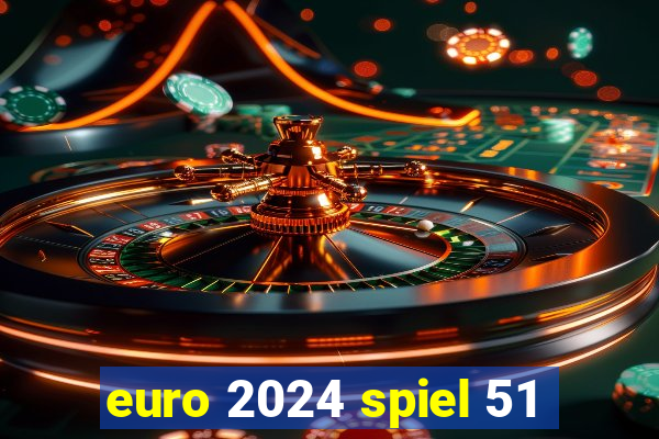 euro 2024 spiel 51