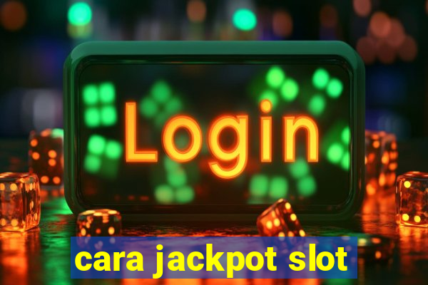 cara jackpot slot