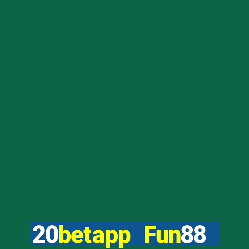 20betapp Fun88 trung thực