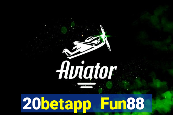 20betapp Fun88 trung thực