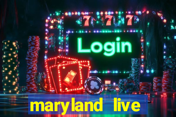 maryland live casino online