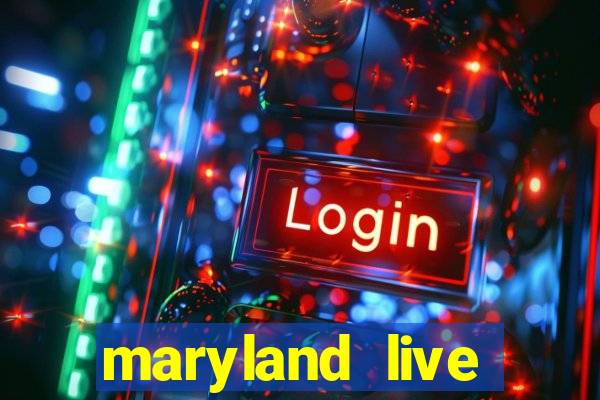 maryland live casino online