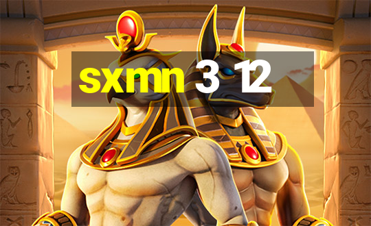 sxmn 3 12