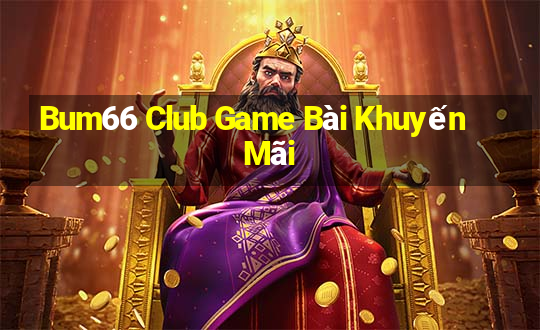 Bum66 Club Game Bài Khuyến Mãi