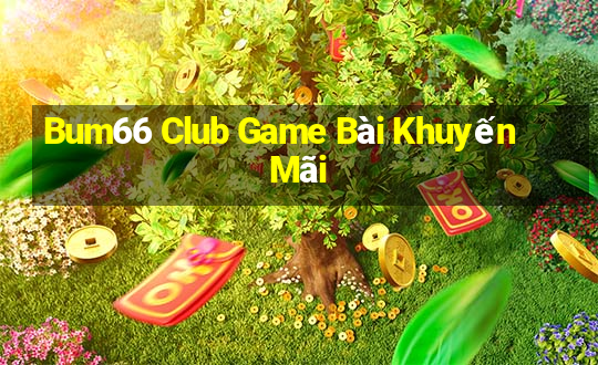 Bum66 Club Game Bài Khuyến Mãi