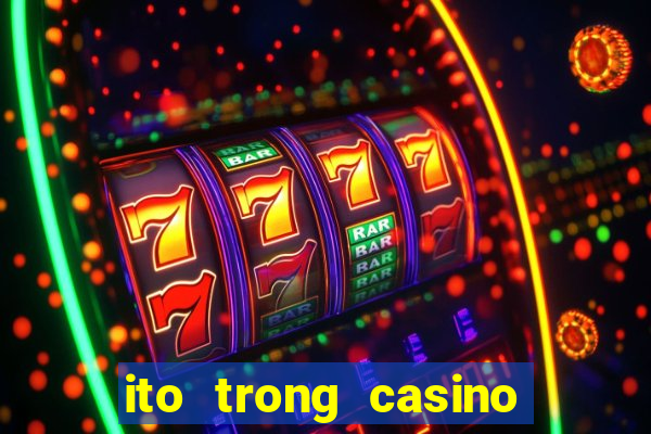 ito trong casino là gì