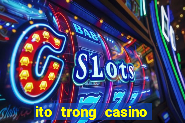 ito trong casino là gì