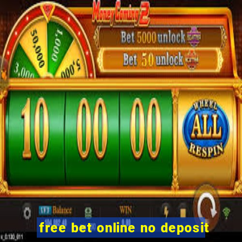 free bet online no deposit