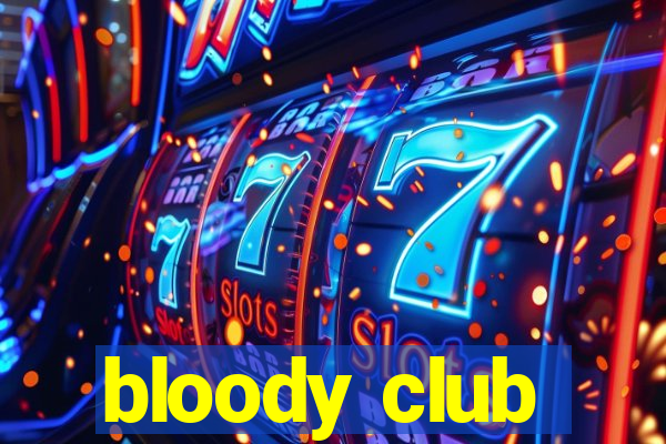 bloody club