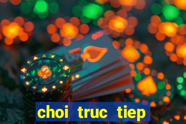 choi truc tiep nohu club