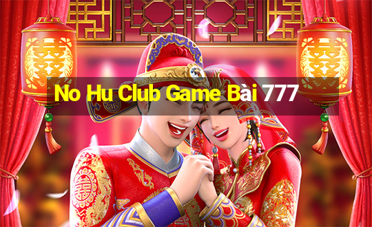 No Hu Club Game Bài 777