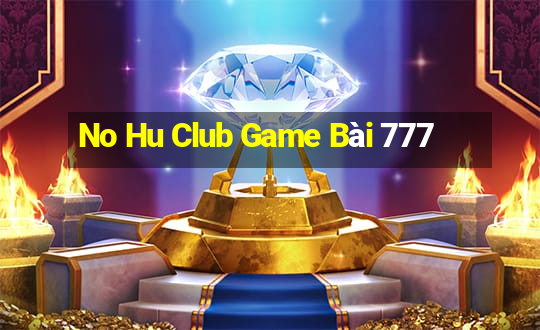 No Hu Club Game Bài 777