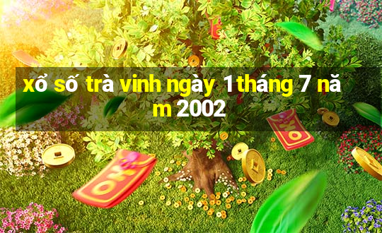 xổ số trà vinh ngày 1 tháng 7 năm 2002