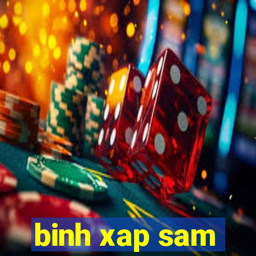 binh xap sam