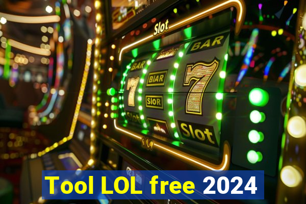 Tool LOL free 2024