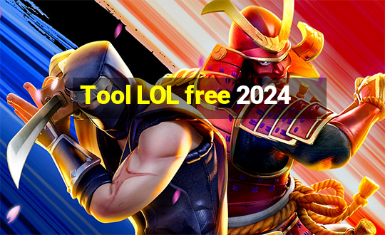 Tool LOL free 2024