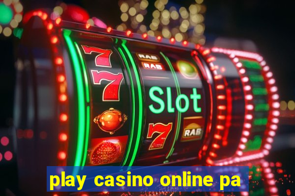 play casino online pa