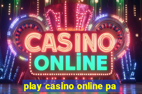 play casino online pa